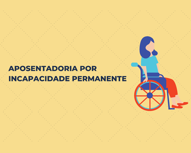 APOSENTADORIA POR INVALIDEZ OU INCAPACIDADE PERMANENTE